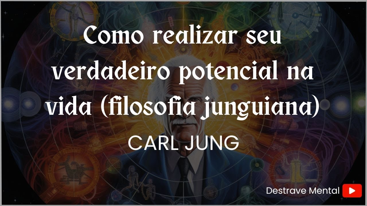Carl Jung - Como realizar seu verdadeiro potencial na vida (filosofia junguiana)