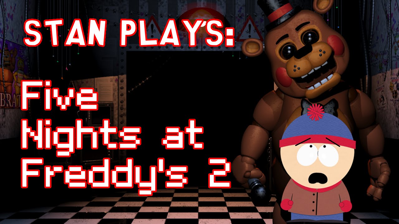EVERYTHING WANTS TO KILL ME! | Stan Plays: Five Nights at Freddy's 2
