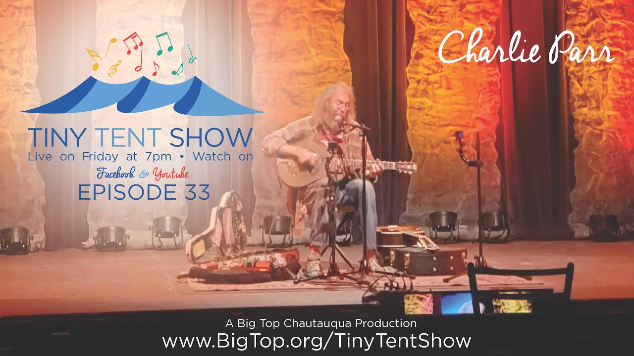 Charlie Parr • Tiny Tent Show Episode 33