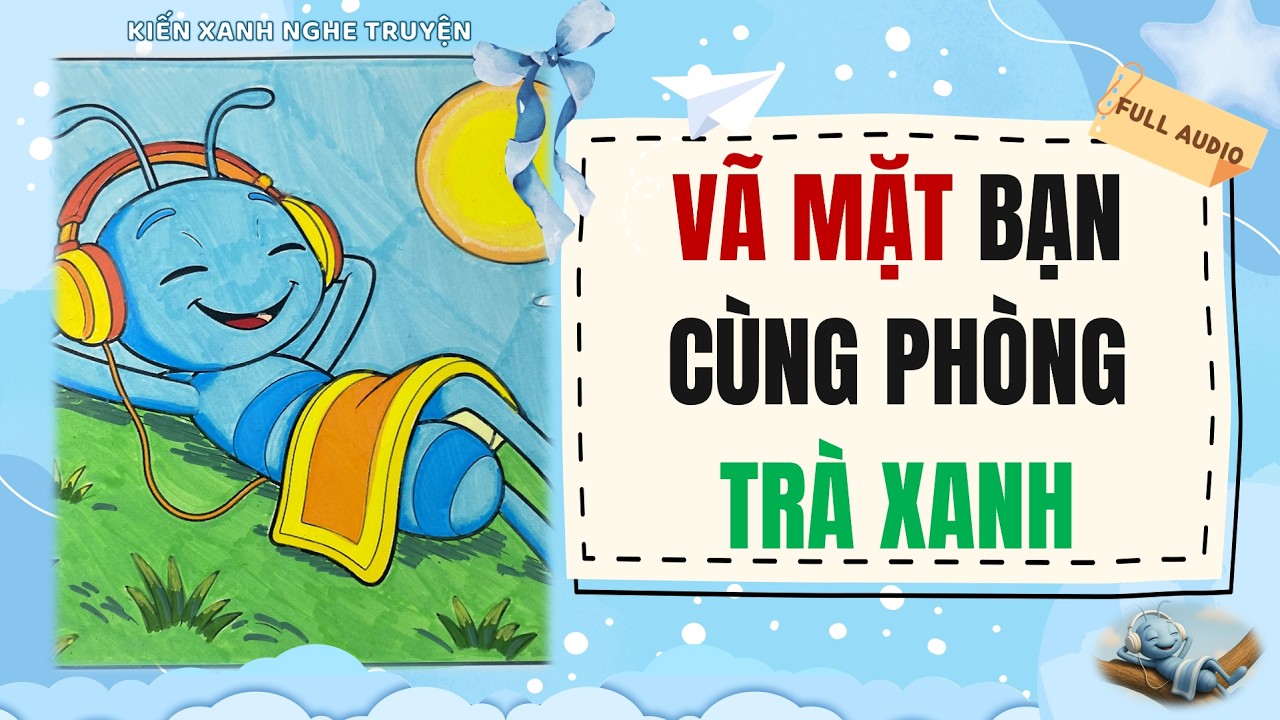 FULL AUDIO VÀO KÝ TÚC XÁ VÃ MẶT TRÀ XANH
