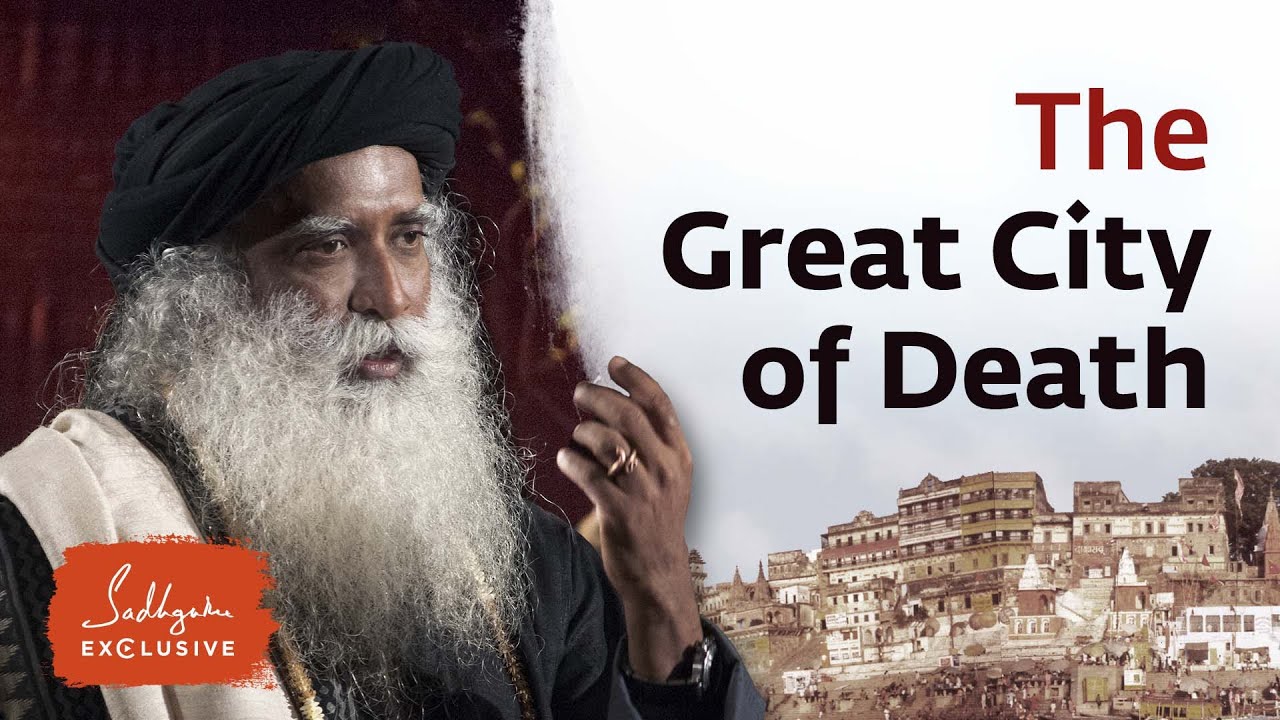 Exploring Varanasi: The City of Life & Liberation | Sadhguru