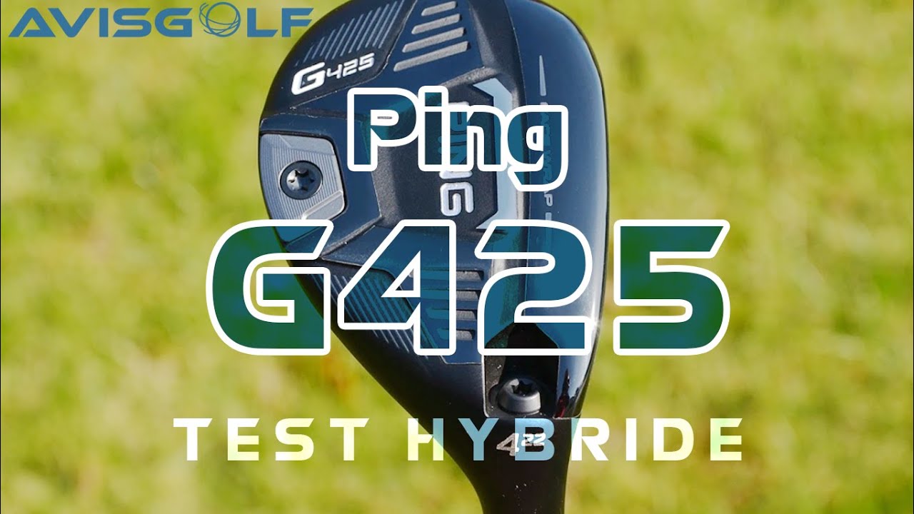 Les Hybrides PING G425 testés par AVISGOLF.com
