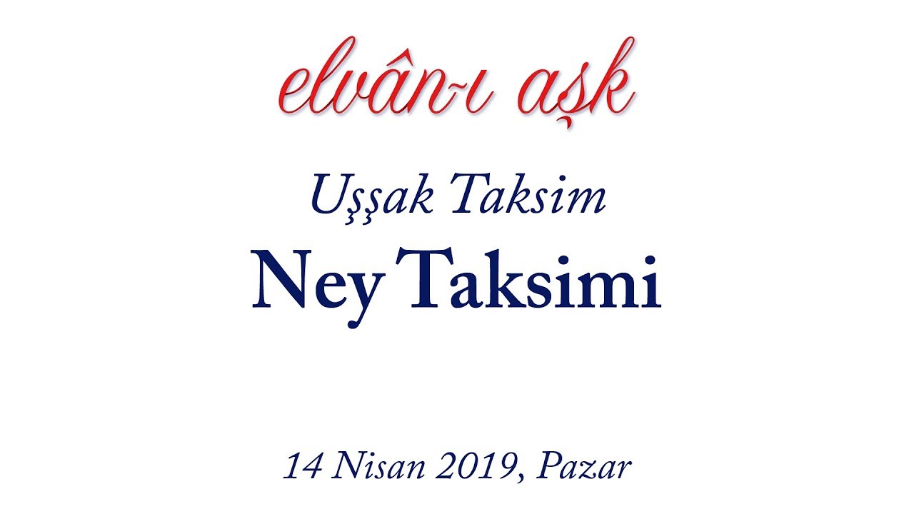 Elvan-ı Aşk Konseri - 3 - Uşşak Ney Taksimi