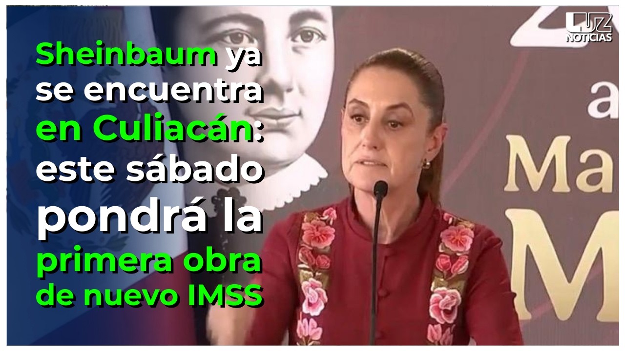 Claudia Sheinbaum ya se encuentra en Culiacán: este sábado pondrá la primera obra de nuevo IMSS.