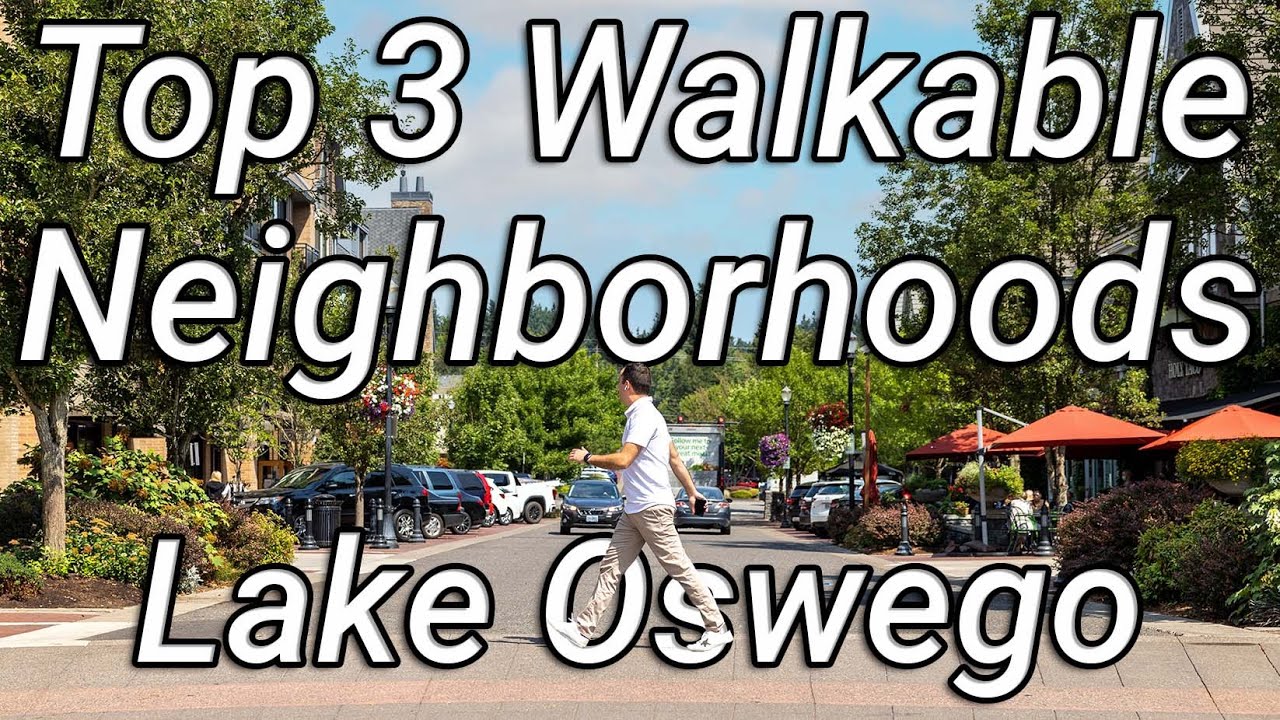 Top 3 WALKABLE NEIGHBORHOODS in Lake Oswego, Oregon
