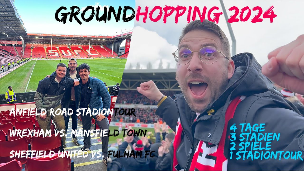 GROUNDHOPPING 2024 UK | Liverpool | Wrexham | Sheffield | 3 Stadien | 2 Spiele | 1 Stadiontour
