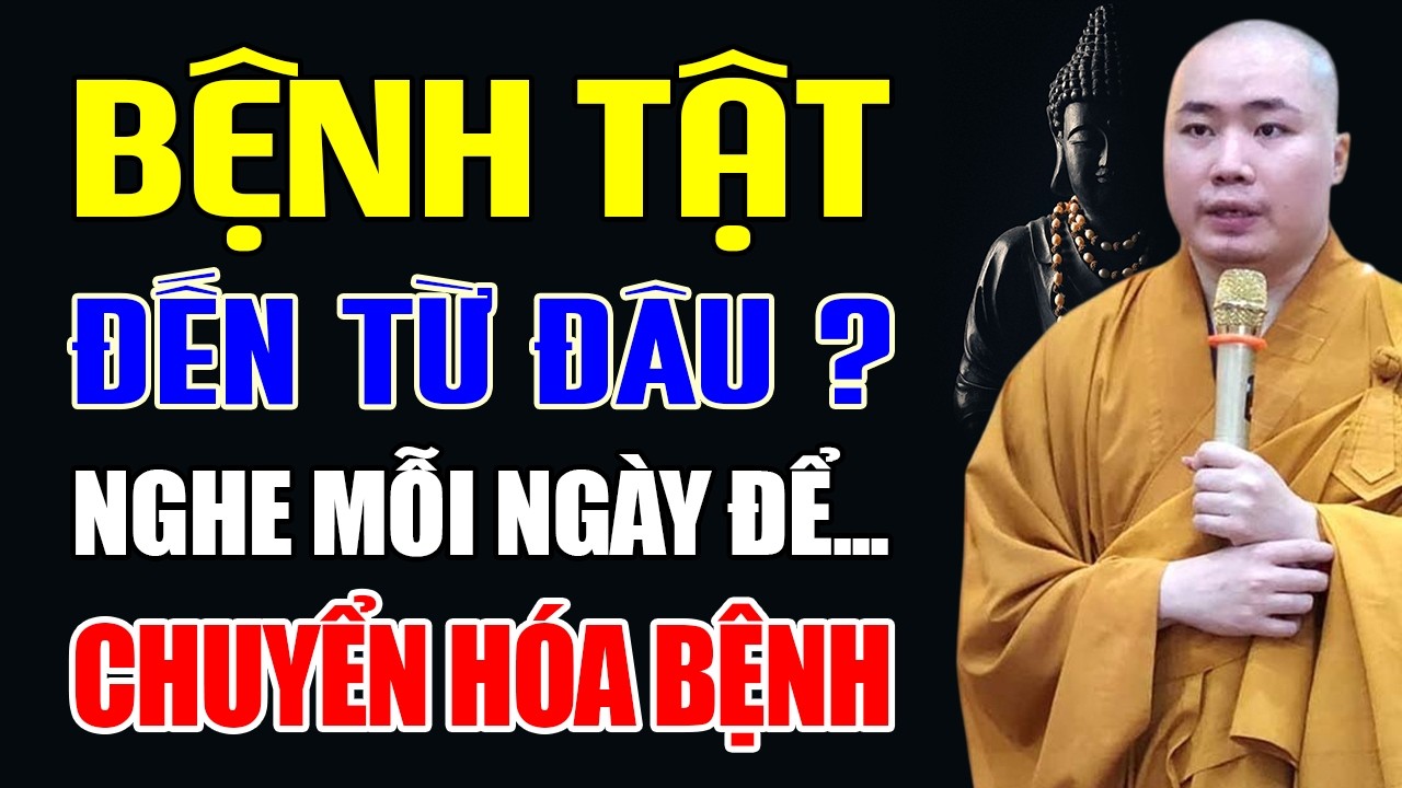 BỆNH TẬT - Sự Thật Khiến Người Đời Lặng Người  Nên Nghe Để Chuyển Hóa Nghiệp Bệnh