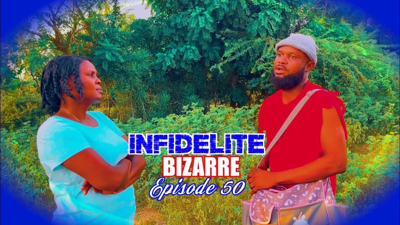 Infidélité Bizarre #50 full episode Jwet la gate Bonbon siwo'w RENMEN se la dann kob ou Fini 🤔 😳 😑 😐