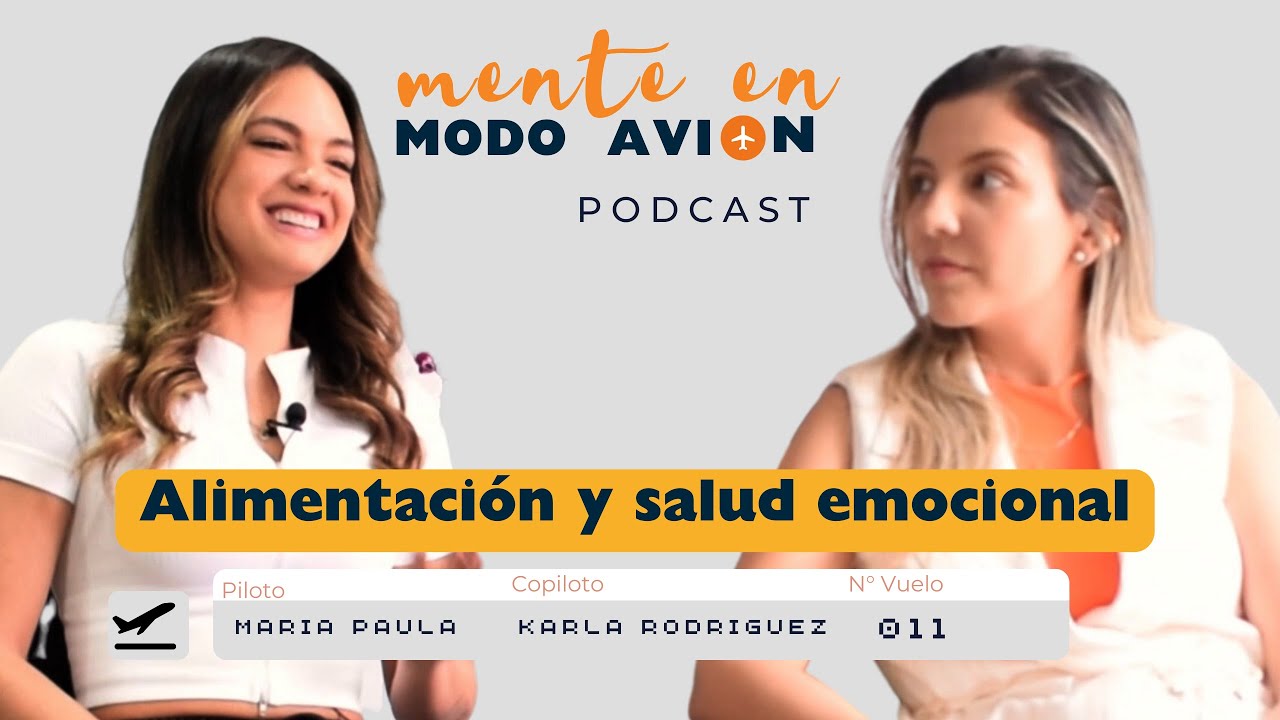 Alimentación y su relación con la SALUD MENTAL - Karla Rodriguez PODCAST - MENTE EN MODO AVIÓN