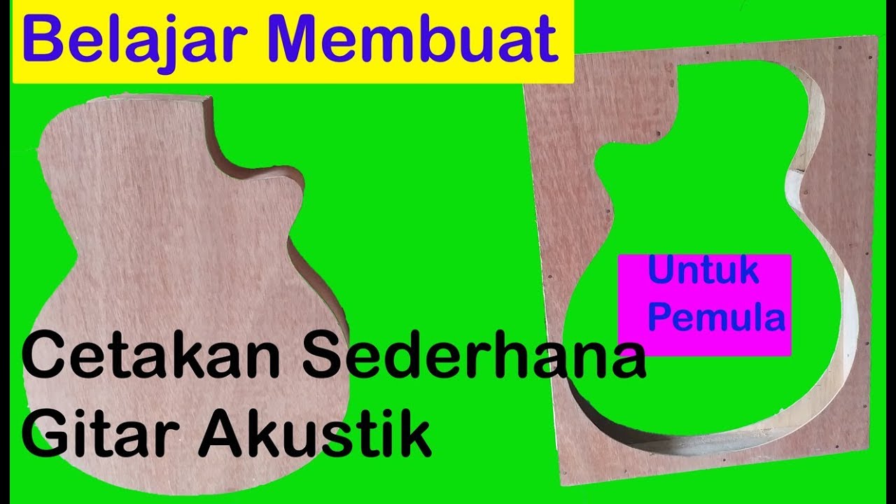 Membuat Cetakan Body gitar akustik yang Sederhana