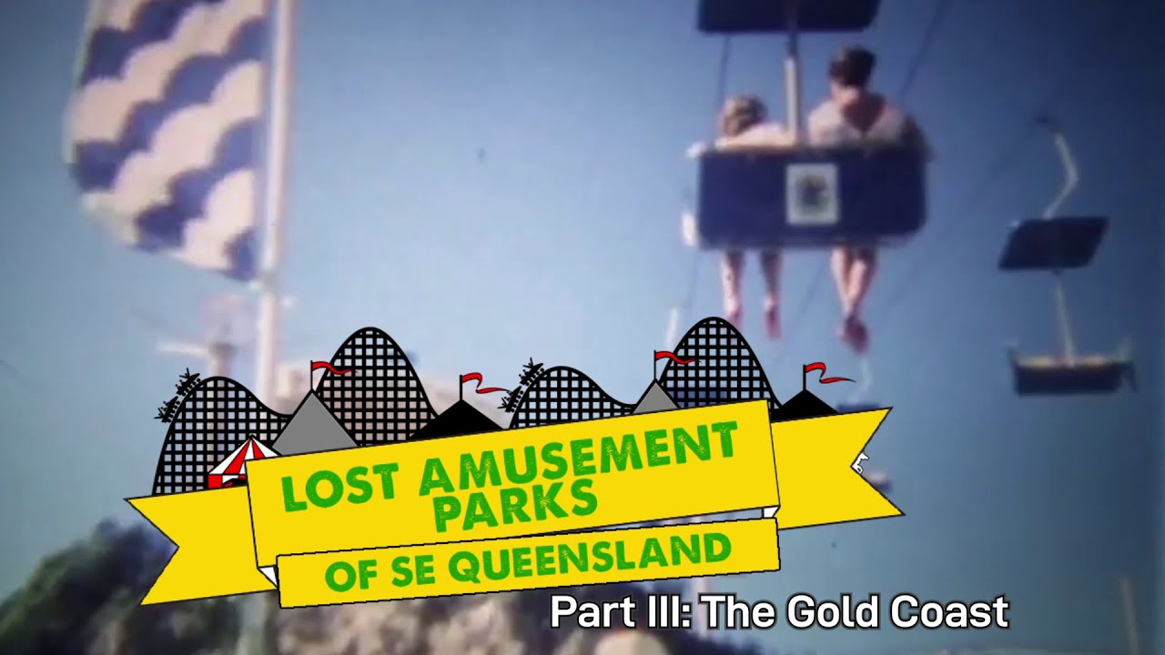 Lost Amusement Parks of SEQ - Part 3: The Gold Coast