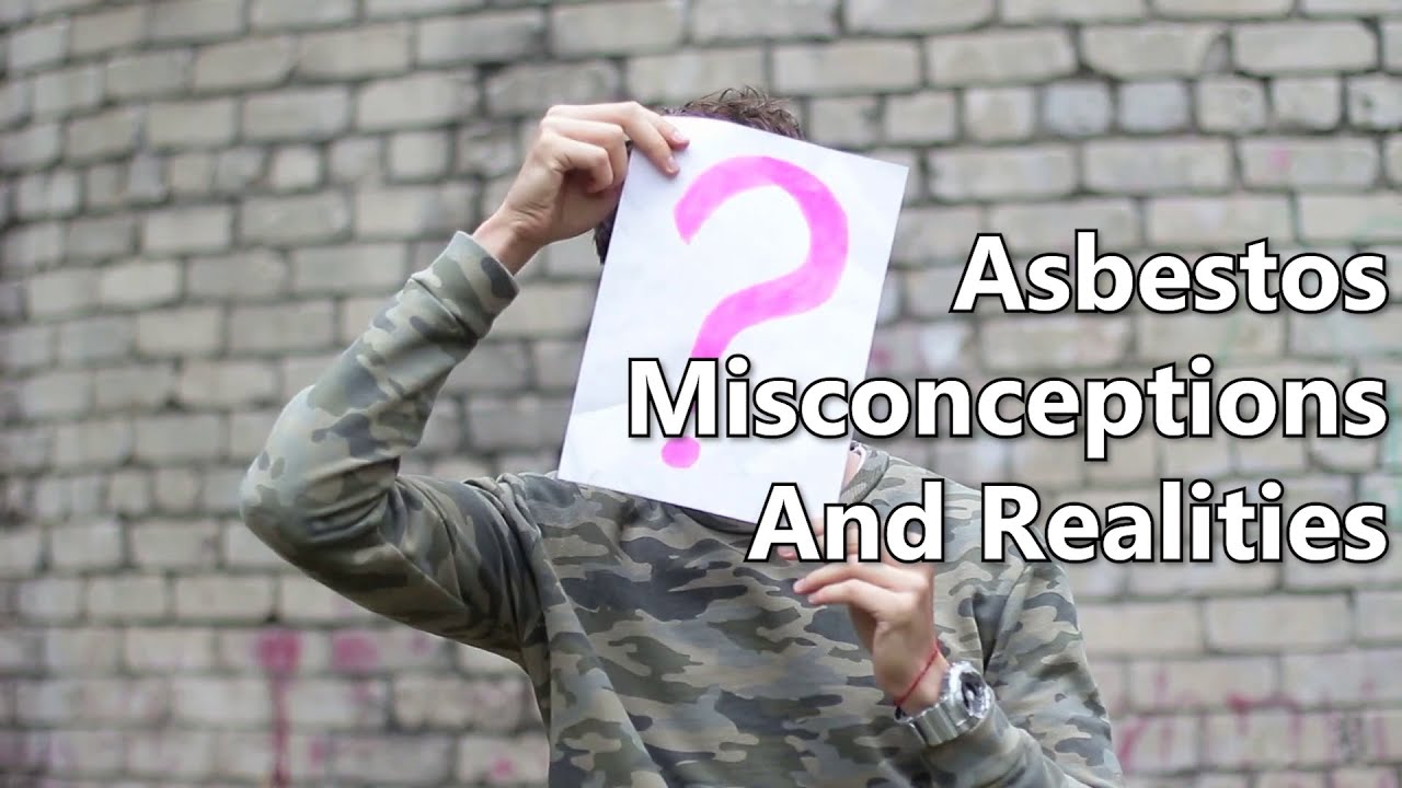 Asbestos Misconceptions And Realities