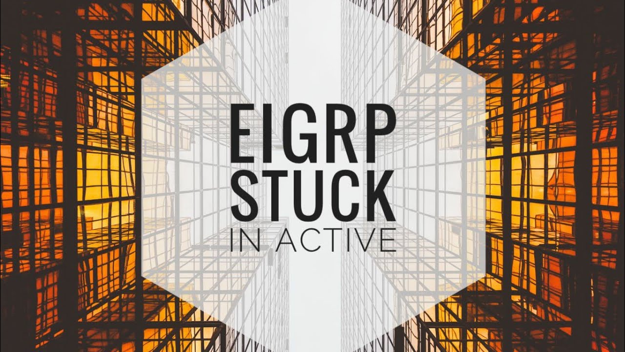 Eigrp Stuck In Active State