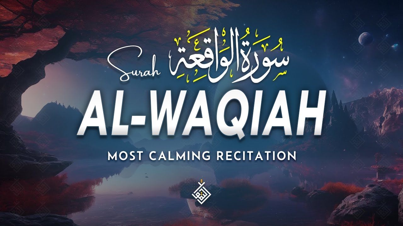 Surah Al Waqiah سورة الواقعة | A Beautiful Calm Whispered Through Time | Al-Taqwa TV