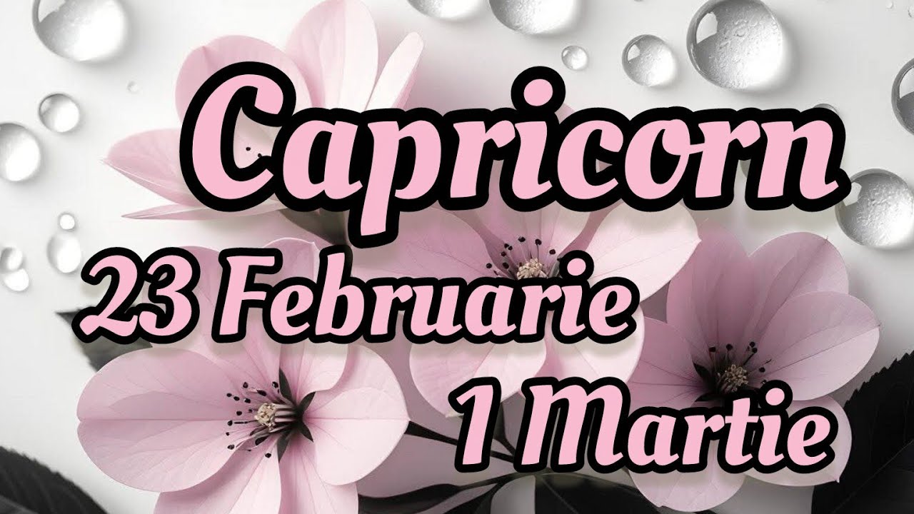 CAPRICORN  - Saptamana 23 Februarie/1 Martie 