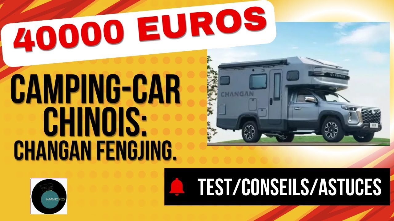 CE CAMPING-CAR CHINOIS BIENTOT EN EUROPE: LE CHANGAN FENDING