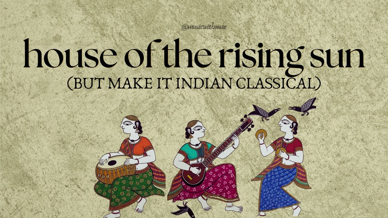 house of the rising sun but make it indian classical (instrumental)