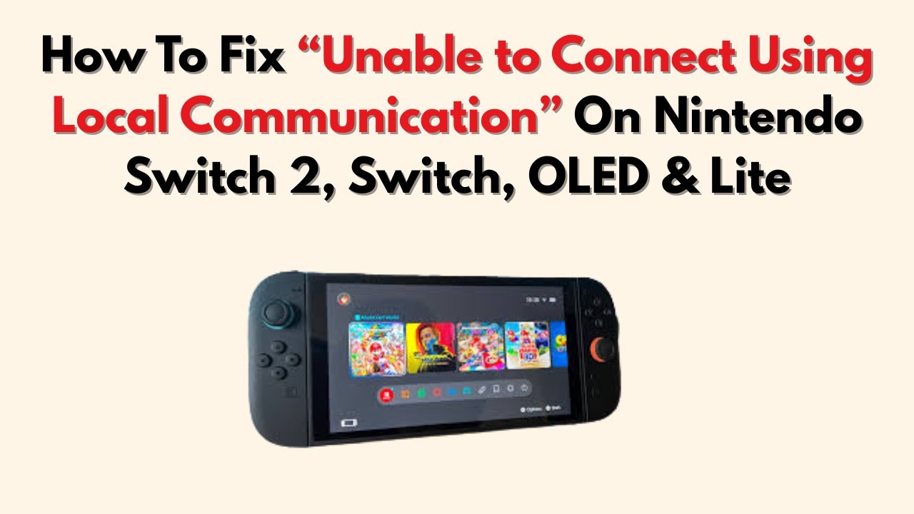 How To Fix &ldquo;Unable to Connect Using Local Communication&rdquo; On Nintendo Switch 2, Switch, OLED & Lite