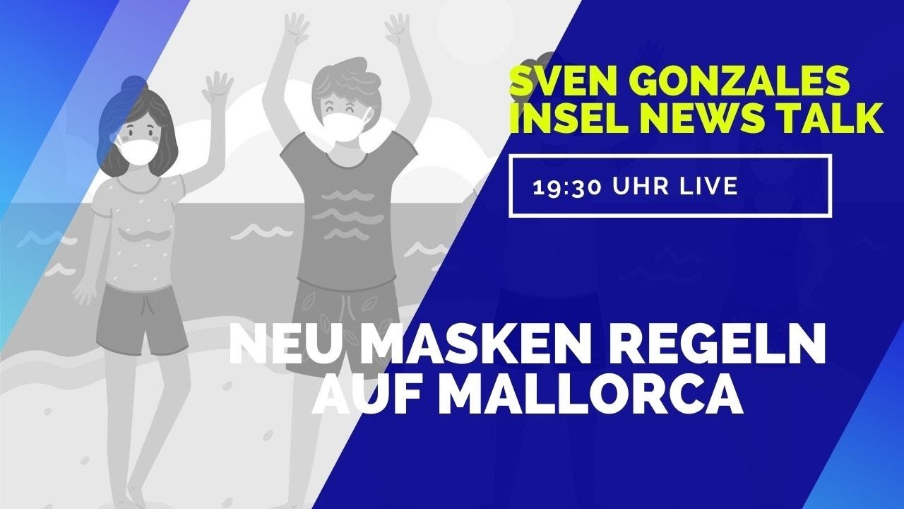 Sven Gonzales Insel News Talk 30.03.2021 - Neue Masken Regeln in Spanien und auf Mallorca