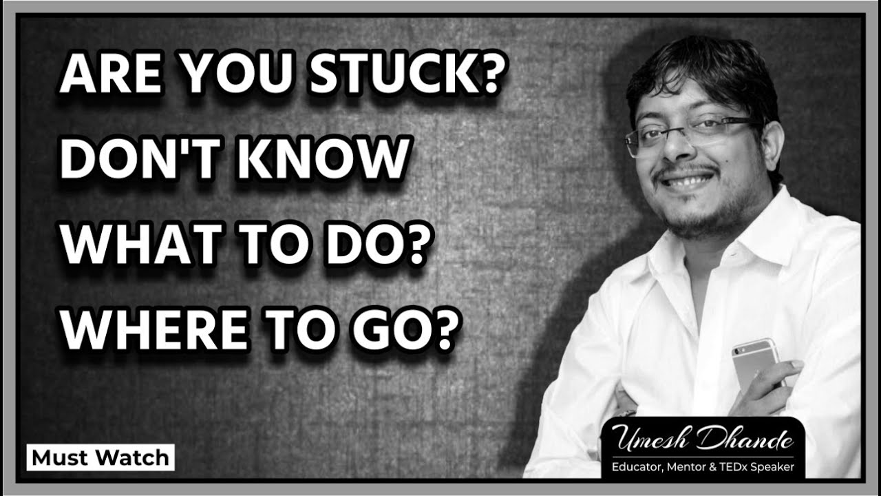 Are You Stuck ? Don't Know What to Do ? Where to Go ? Then Don't Miss This Video .Morning Motivation