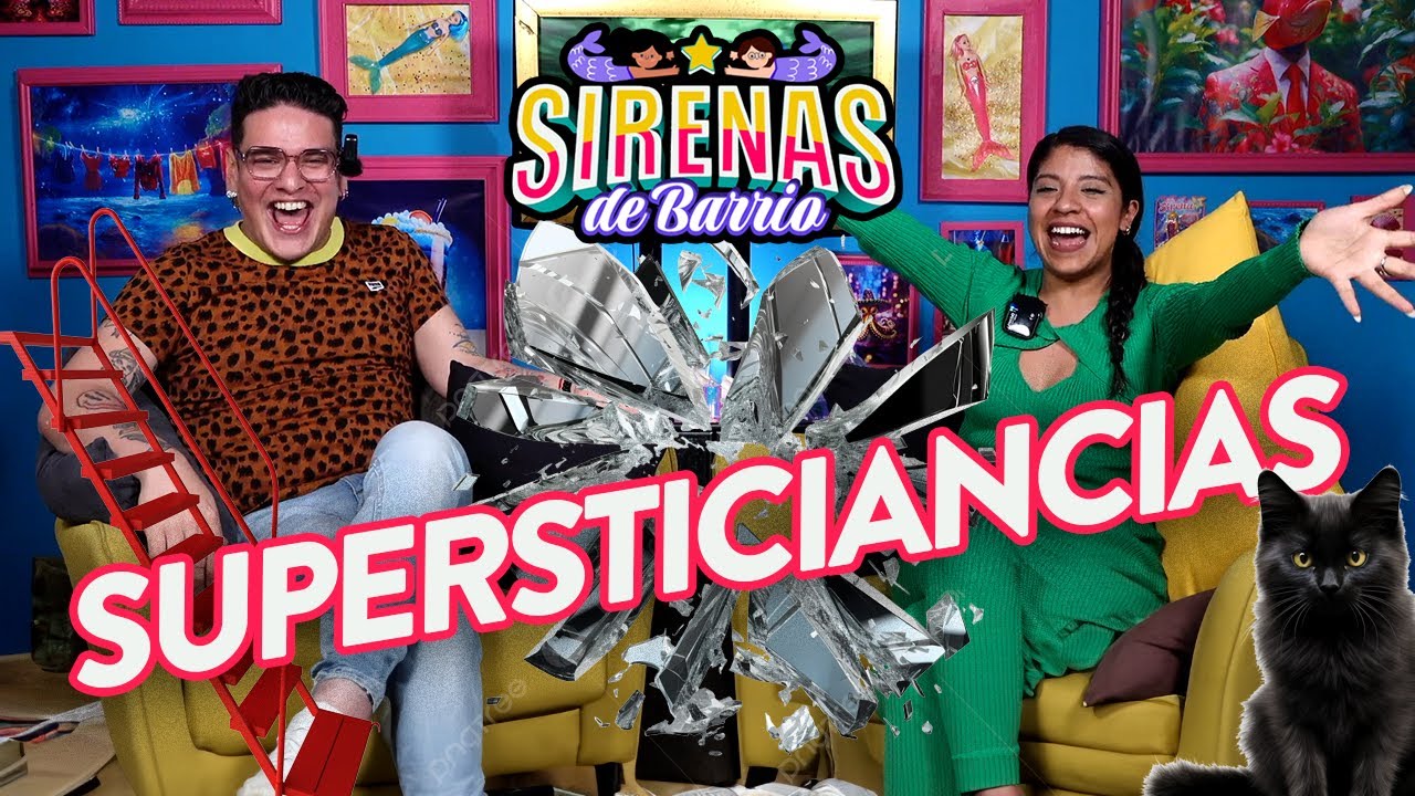 Sirenas de Barrio - SUPERSTICIANCIAS - Ep.31