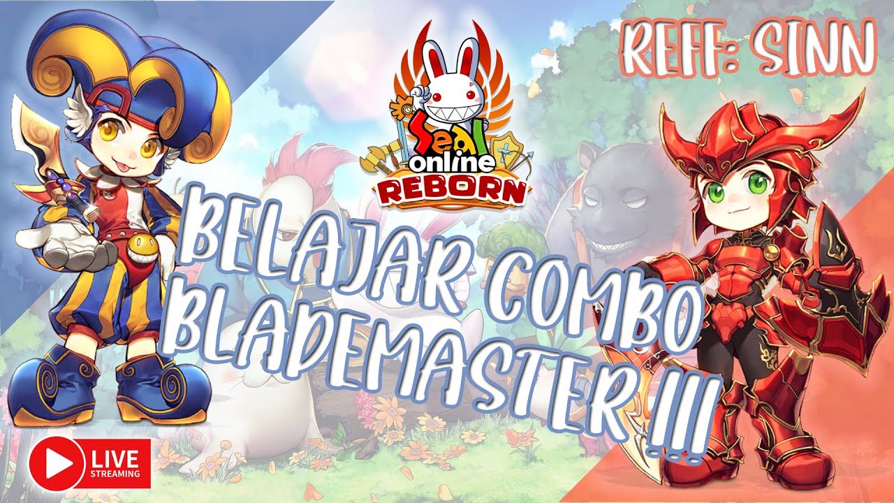 【LIVE SEAL REBORN】BELAJAR COMBO BLADEMASTER !!! 
