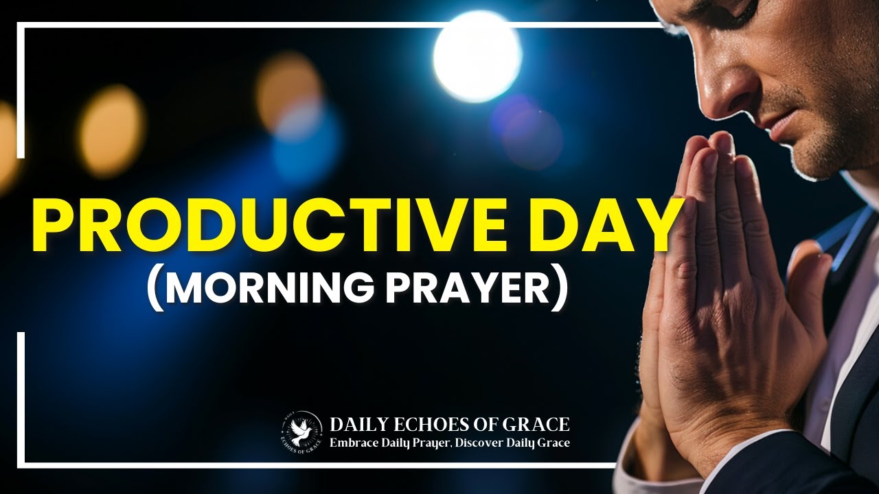 Morning Prayer for Productivity: Aligning Your Workday with God&rsquo;s Plan