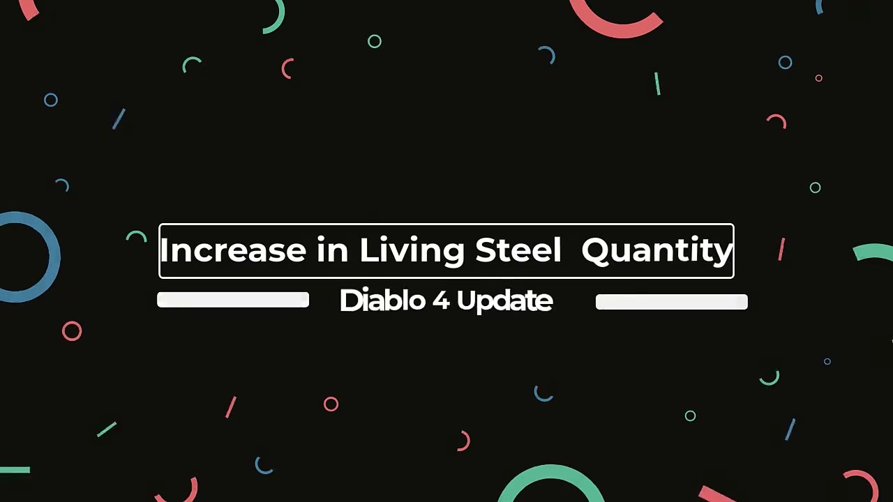 Diablo4 Update - More Living Steel From Chests & some more