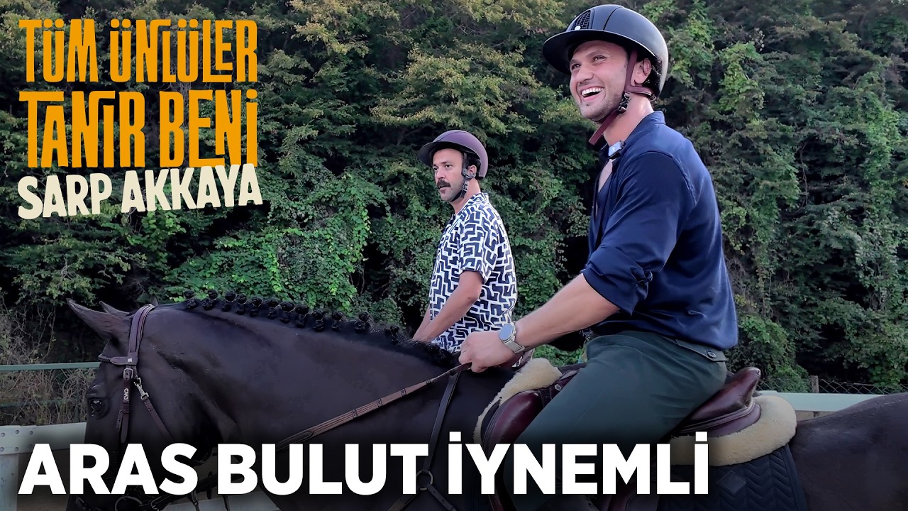 Sarp Akkaya | Tüm Ünlüler Tanır Beni / Hobi #3 | Aras Bulut İynemli ile Binicilik