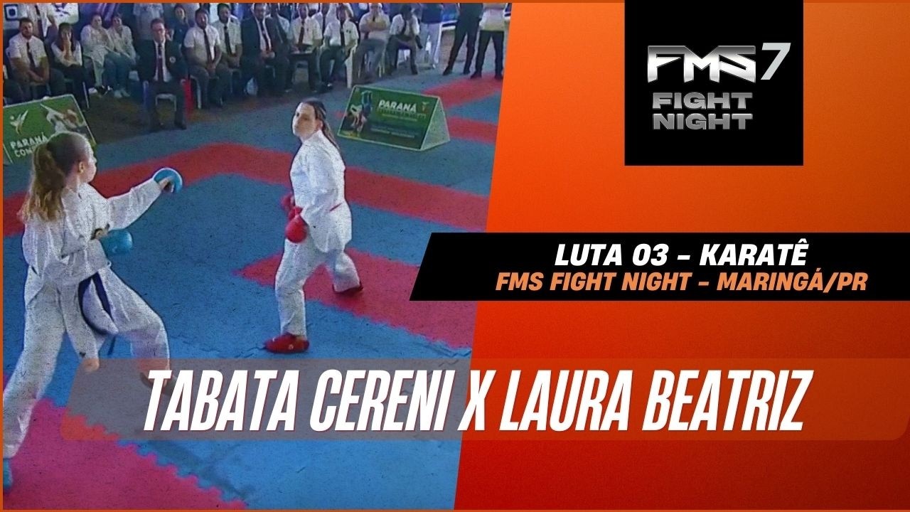 FMS FIGHT NIGHT 7 - LUTA 03 - KARATÊ - TABATA CERENI x LAURA BEATRIZ
