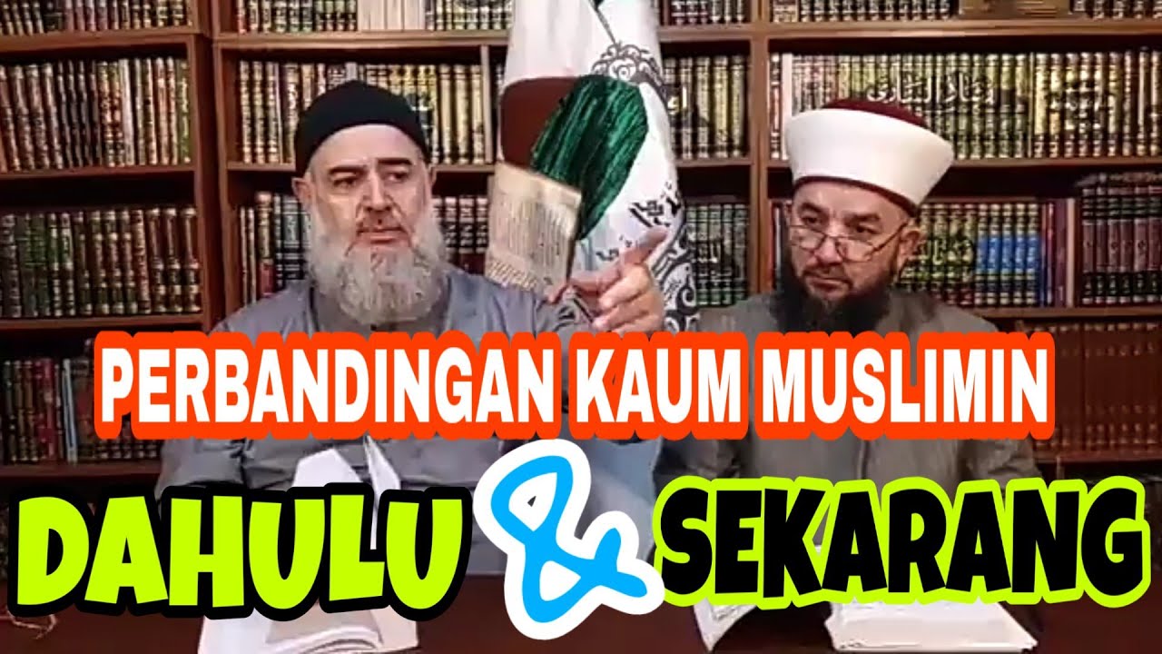 Perbandingan Kaum Muslim Dahulu dan Sekarang - Dr. Syaikh Jamil Halim Al Husayni