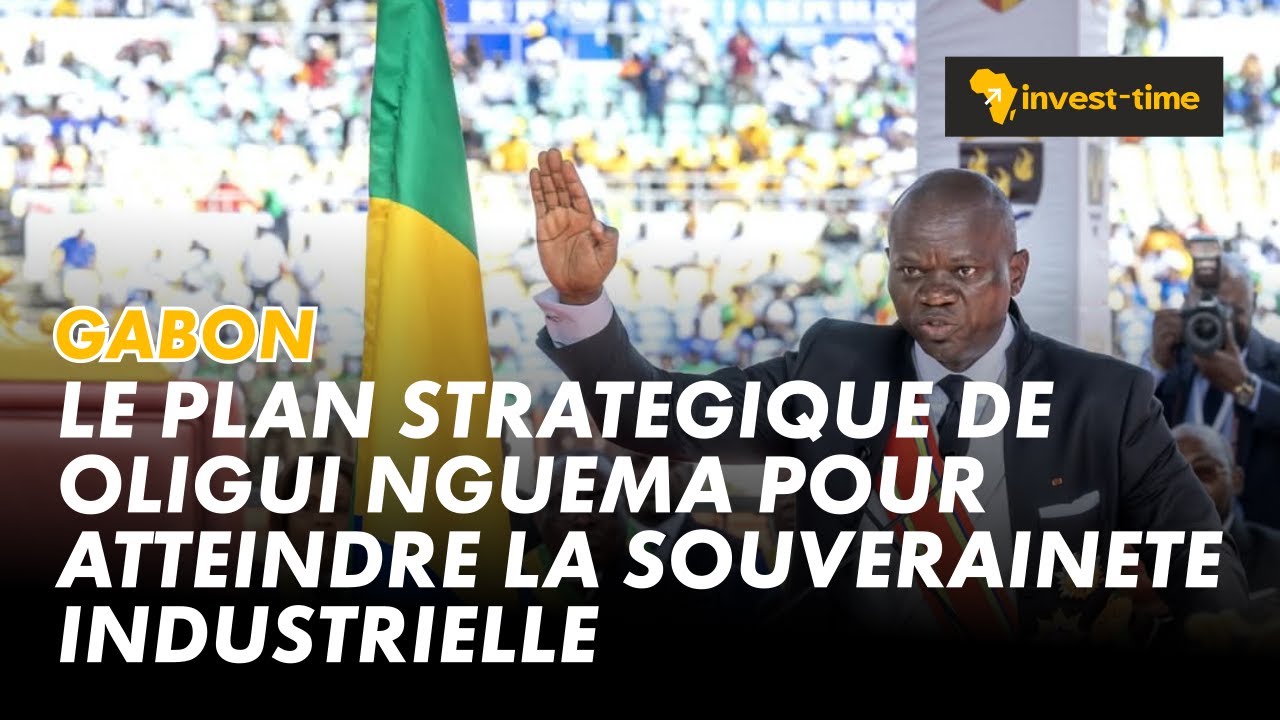 Souveraineté industrielle du Gabon : l'engagement du président Brice Clotaire Oligui Nguema