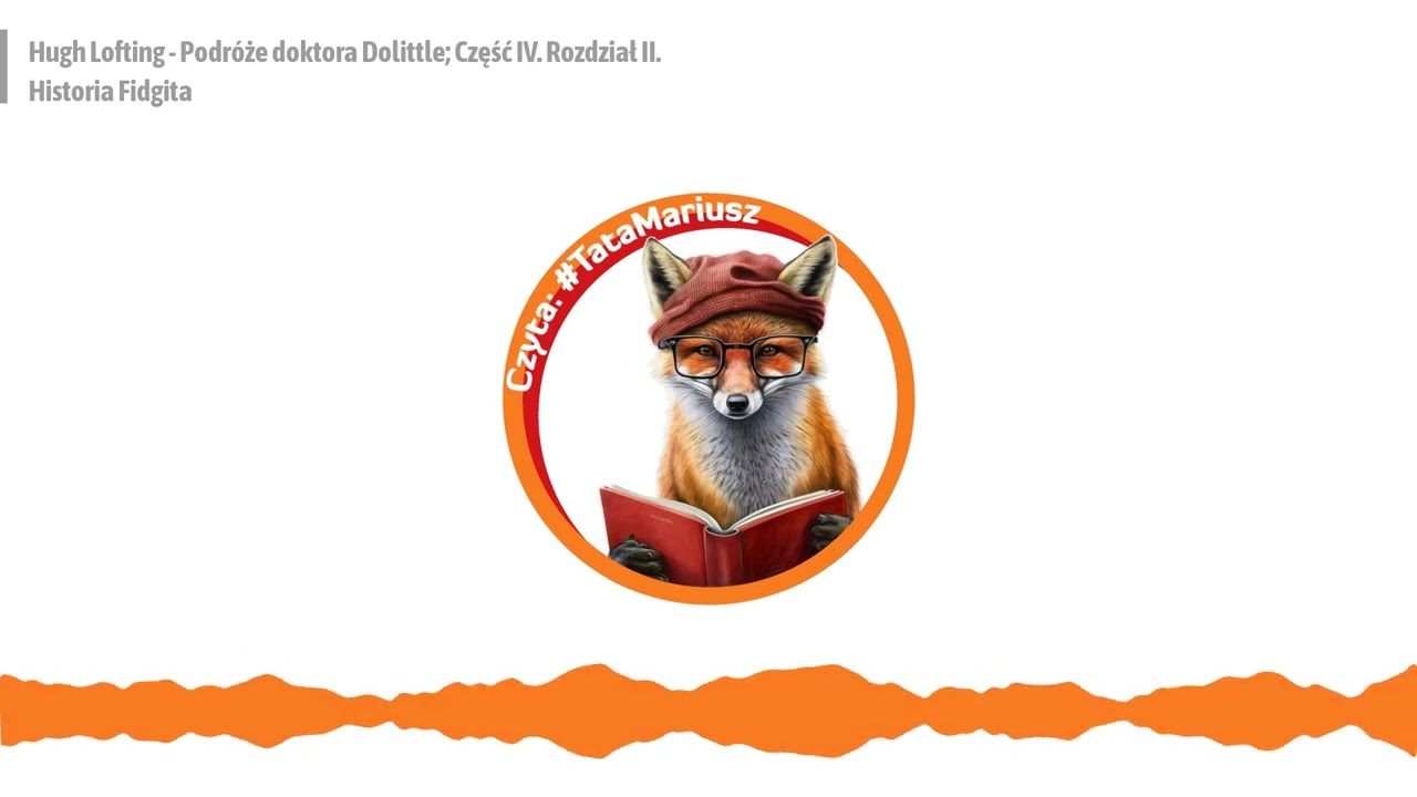 Hugh Lofting - Podróże doktora Dolittle; Część IV. Rozdział II. Historia Fidgita
