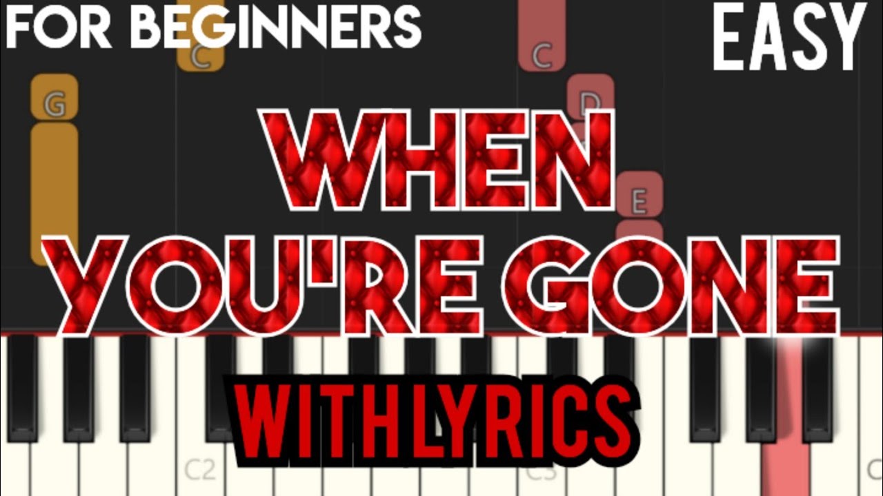 WHEN YOU'RE GONE ( LYRICS ) - AVRIL LAVIGNE | SLOW & EASY PIANO
