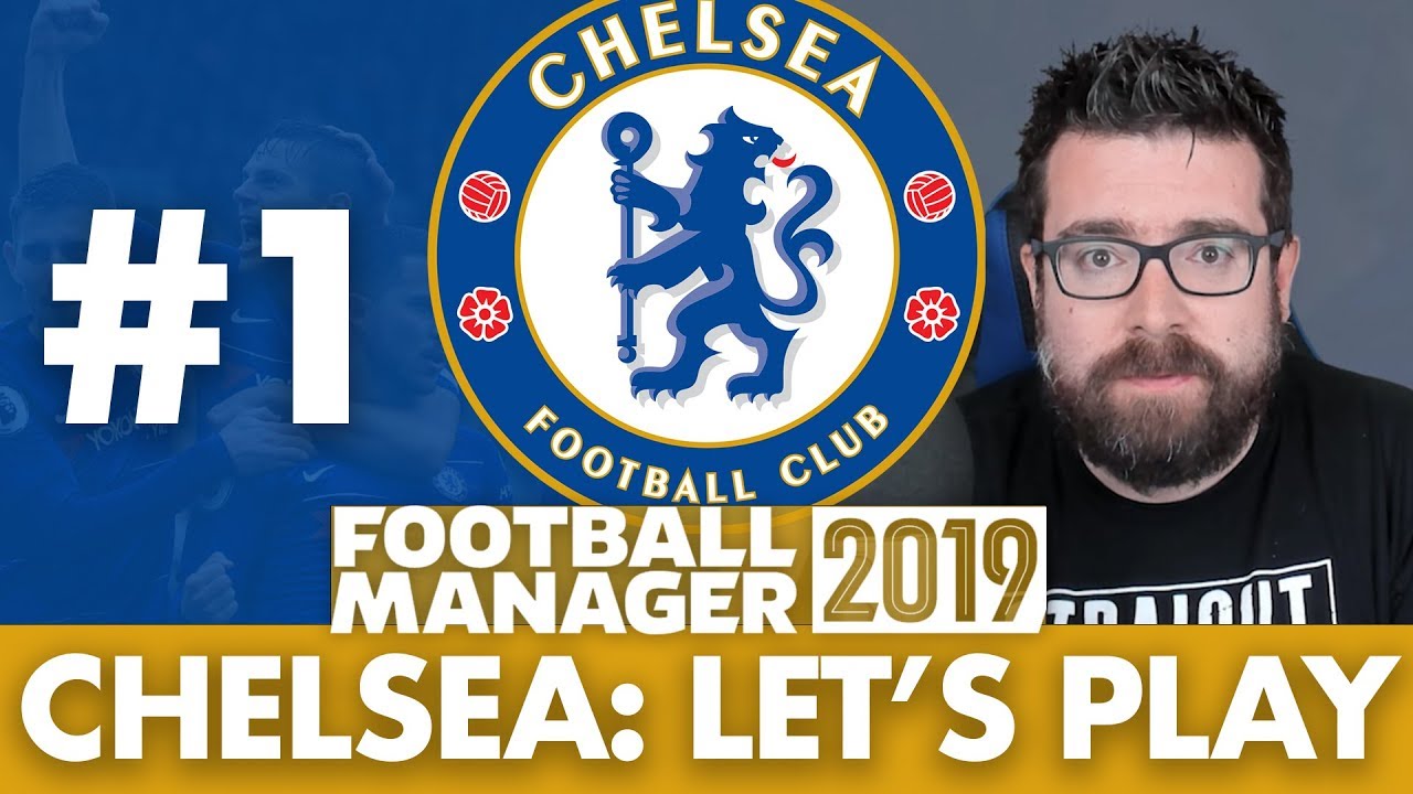 CHELSEA FM19 BETA | Part 1 | THE BEGINNING | Football Manager 2019