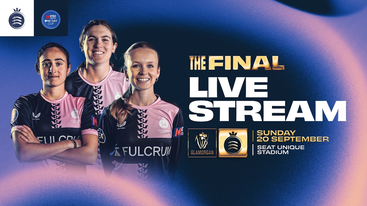 🔴 LIVE: MIDDLESEX WOMEN V GLAMORGAN WOMEN | METRO BANK ONE-DAY CUP FINAL