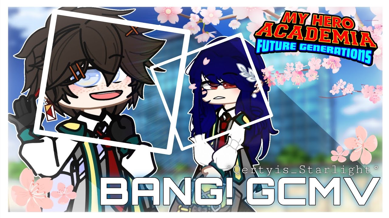 °|| [2x] BANG! GCMV: New Series Official Introduction ||° (My Hero Academia - Future Generations) 