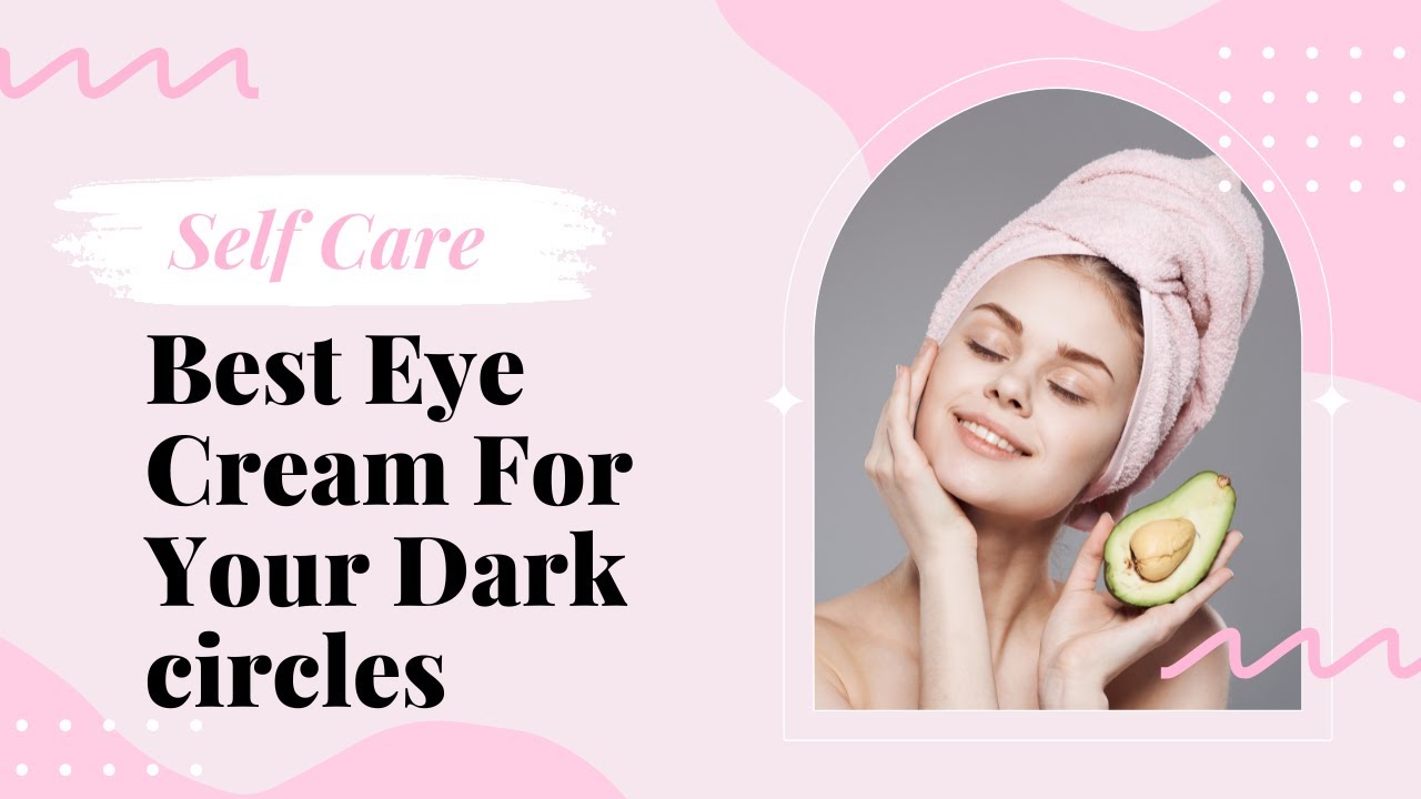 Top 5 Magical Eye Cream for Your Dark Circles #darkcircles #usa #eyecare