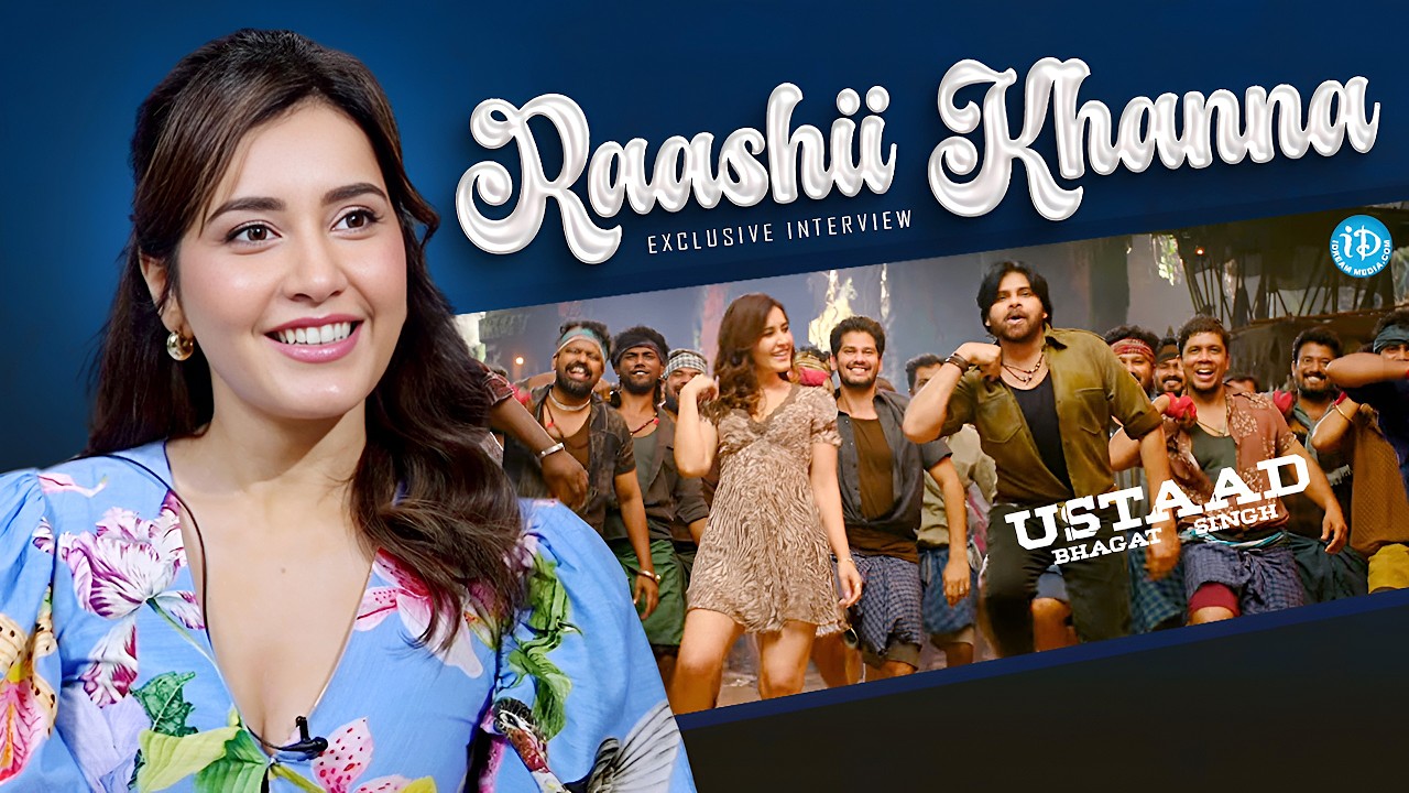 Ustaad Bhagat Singh | Actress Raashii Khanna Exclusive Interview | Pawan Kalyan | iDream Tollywood