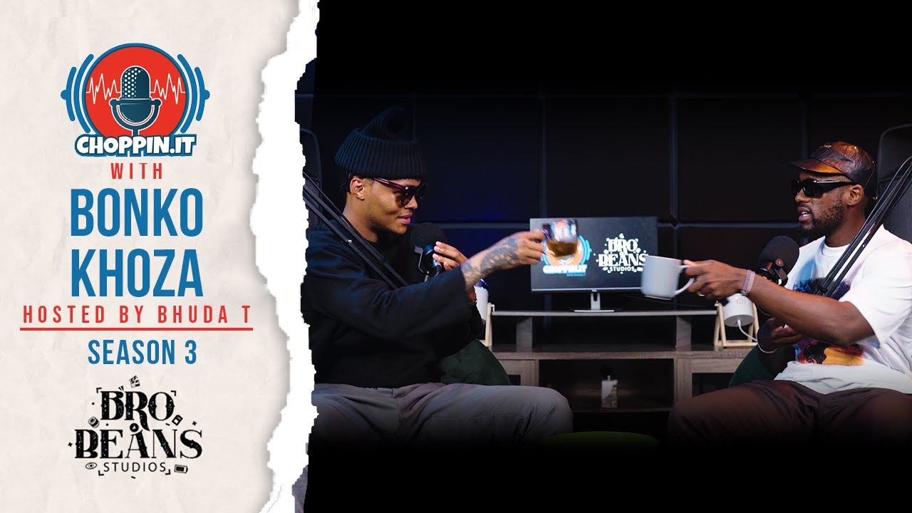Choppin It With Bhuda T |Episode 4|S.3 - Bonko Khoza