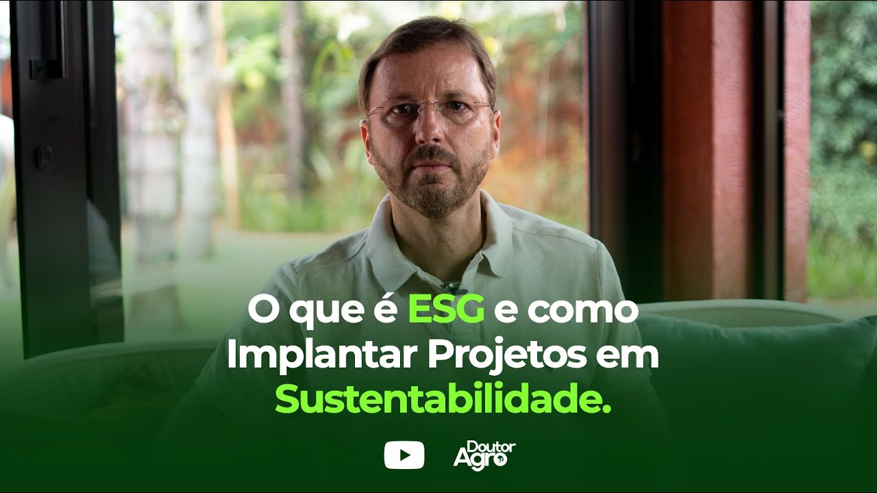 O que é ESG e como implantar Projetos em Sustentabilidade | Doutor Agro