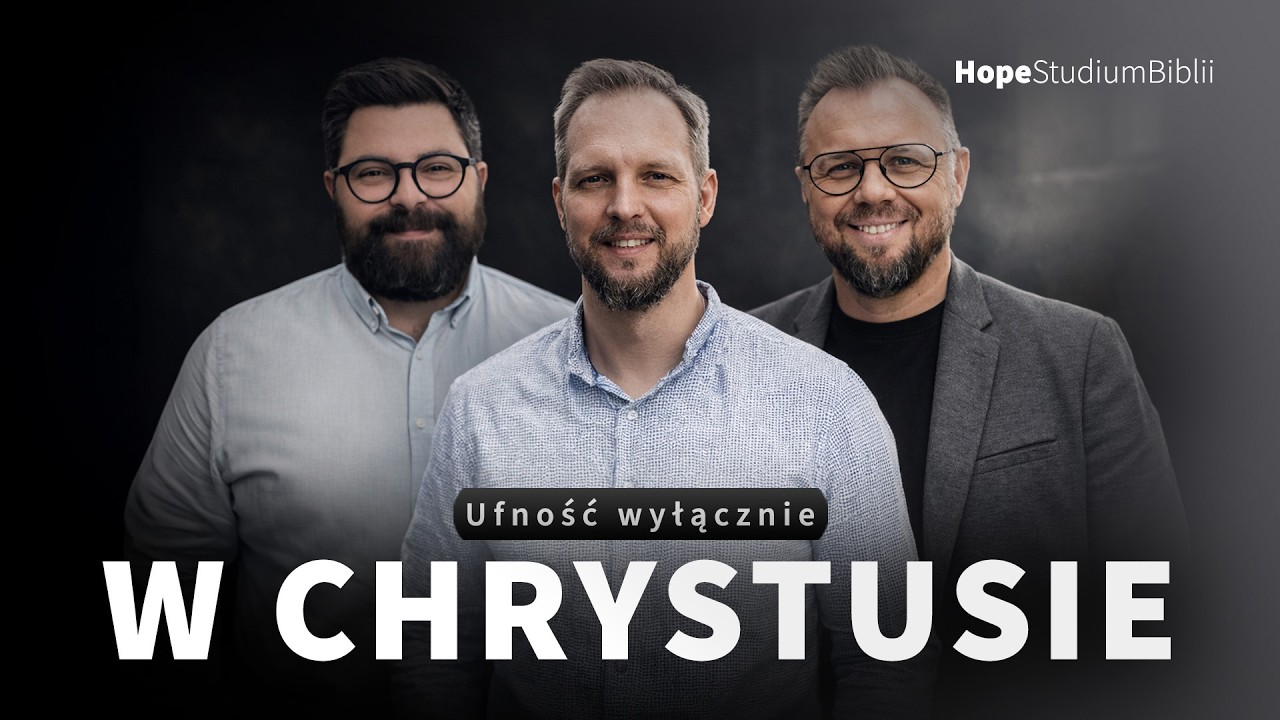 Ufność wyłącznie w Chrystusie | #6 | CHRYSTUS W LISTACH DO FILIPIAN I KOLOSAN