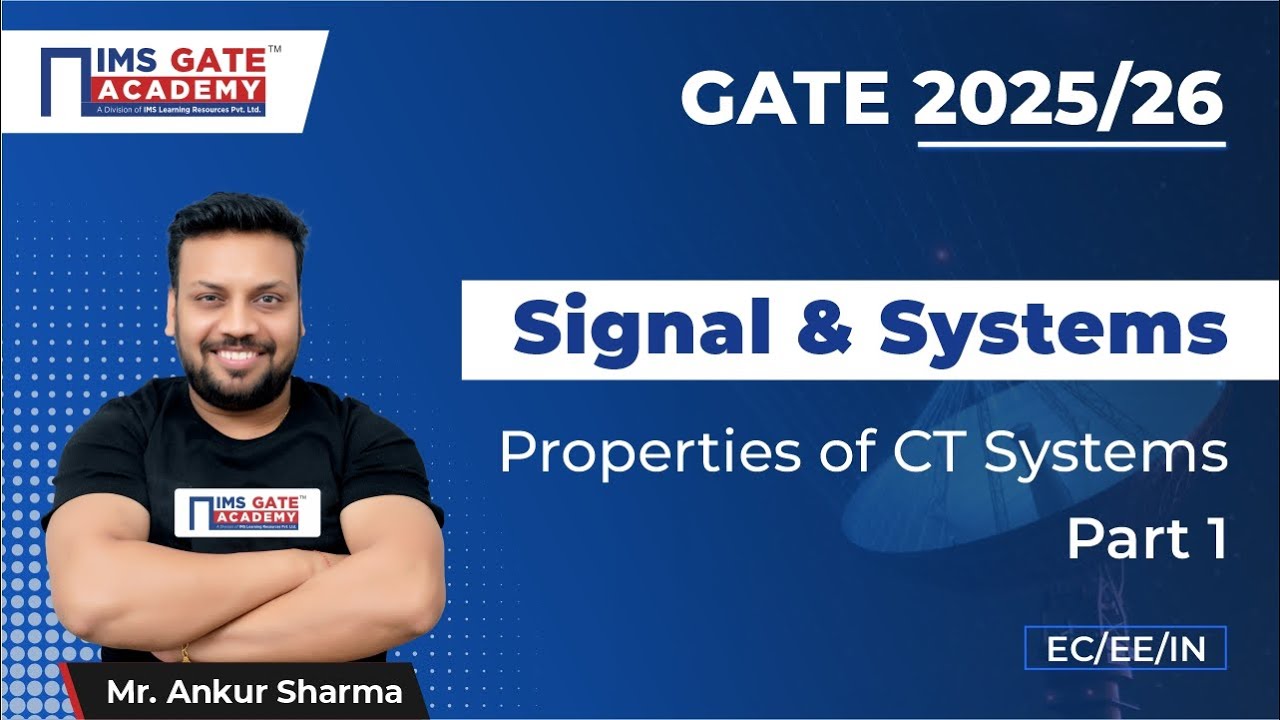 L15 Properties of CT Systems-1 | Signals & Systems for GATE & PSU's | Ankur Sharma Sir