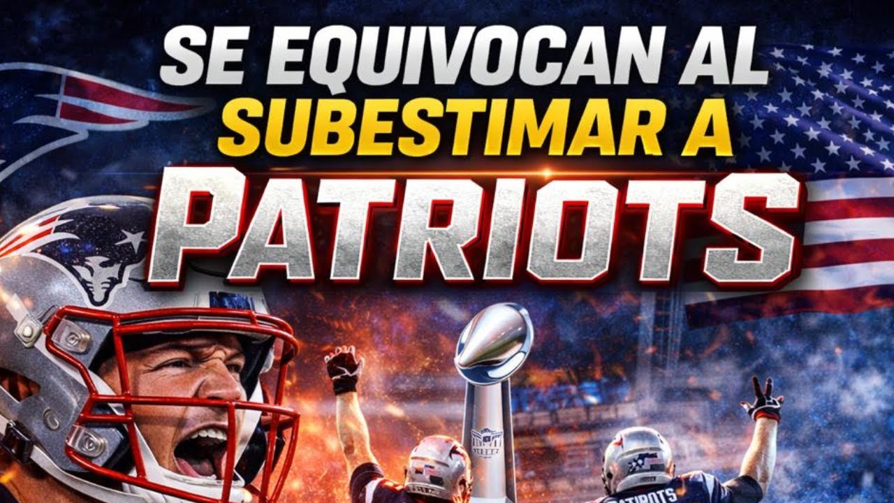 🏈 Se equivocan al subestimar a Patriots