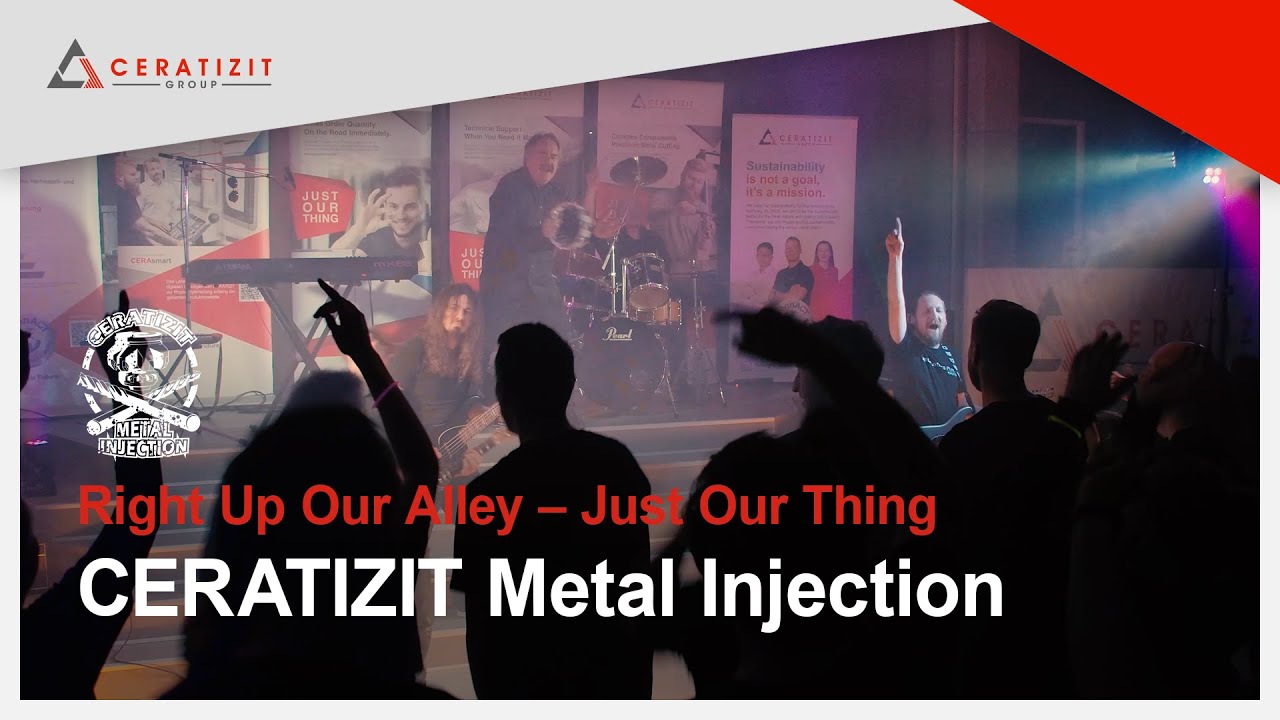CERATIZIT Metal Injection - Right Up Our Alley &ndash; Just Our Thing