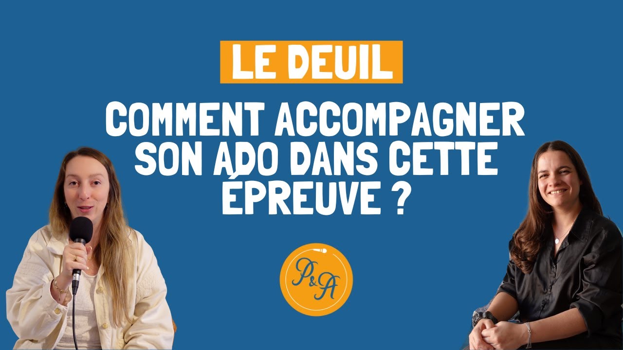 Le deuil à L’adolescence : comment accompagner son ado dans cette épreuve ? - Ep.214