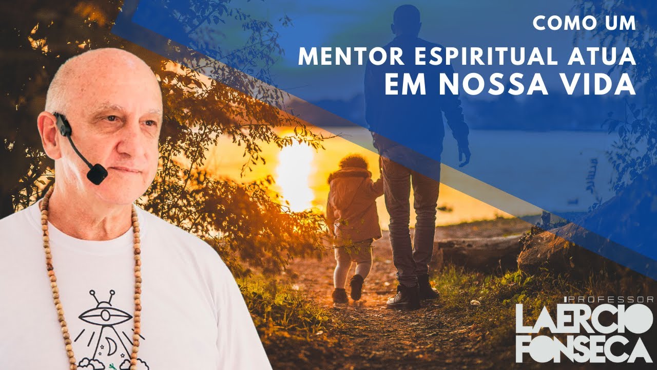 Como um MENTOR ESPIRITUAL atua em NOSSAS VIDAS | Prof. Laércio Fonseca