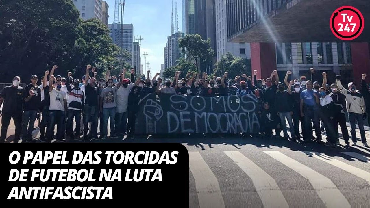O papel das torcidas de futebol na luta antifascista