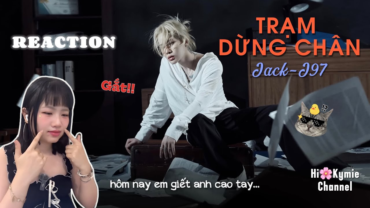 [KYMIE REACTION] TRẠM DỪNG CHÂN - JACK J97 “ĐIỀU NGỌT NGÀO MÌNH QUÊN ĐI EM” 🔥♥️🌪️