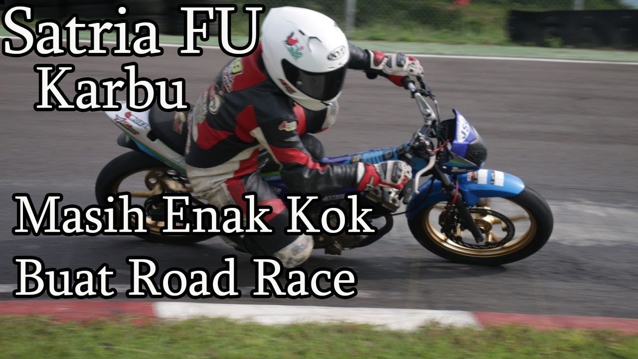 SATRIA FU KARBU ROAD RACE - MASIH BERSAHABAT KOK BUAT DI AJAK TRACKDAY KE SIRKUIT